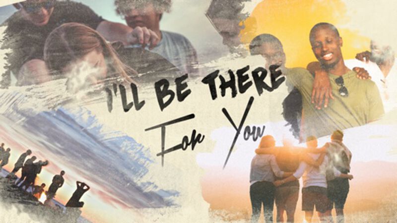 I'll Be There For You